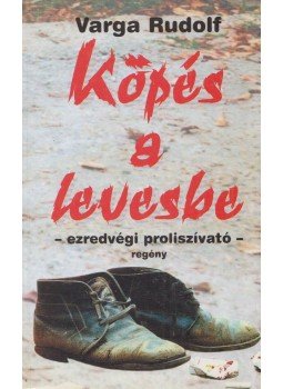 Varga Rudolf - Köpés a levesbe (dedikált) Varga Rudolf - Köpés a levesbe (dedikált), 1999 antikvár könyv