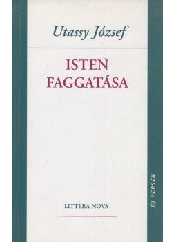 Utassy József - Isten faggatása Utassy József - Isten faggatása, Budapest 2000 antikvár könyv