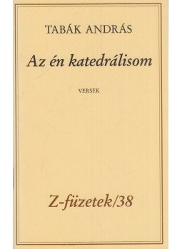 Tabák András - Az én katedrálisom Tabák András - Az én katedrálisom, Budapest 0 antikvár könyv