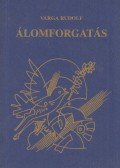 Varga Rudolf - Álomforgatás (dedikált)
