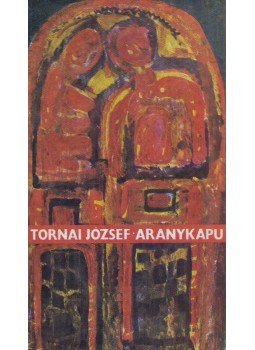 Tornai József - Aranykapu Tornai József - Aranykapu, Budapest 1967 antikvár könyv