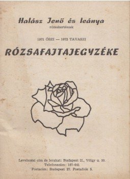Halász Jenő és Leánya - Halász Jenő és leánya rózsakertészek 1971 őszi-1972 tavaszi rózsafajtajegyzéke, Budapest 1972 antikvár könyv