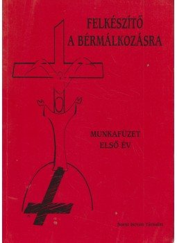 - Felkészítő a bérmálkozásra - Munkafüzet első év - Felkészítő a bérmálkozásra - Munkafüzet első év, Budapest 2008 antikvár könyv
