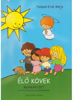 Fülöpné Erdő Mária - Élő kövek - Munkafüzet, hittani feladatok gyerekeknek, Budapest 2009 antikvár könyv