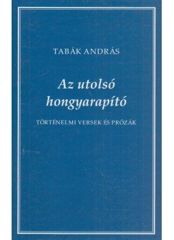Tabák András - Az utolsó hongyarapító Tabák András - Az utolsó hongyarapító, Budapest 2014 antikvár könyv