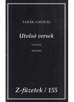 Tabák András - Utolsó versek Tabák András - Utolsó versek, Budapest 2014 antikvár könyv
