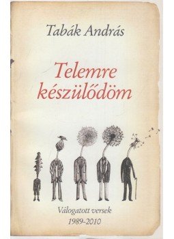 Tabák András - Telemre készülődöm (dedikált) Tabák András - Telemre készülődöm (dedikált), Budapest 2010 antikvár könyv