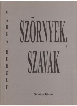 Varga Rudolf - Szörnyek, szavak (dedikált) Varga Rudolf - Szörnyek, szavak (dedikált), Budapest 2003 antikvár könyv