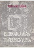 Molnár Géza - Bernard atya Testamentuma