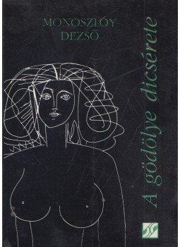 Monoszlóy Dezső - A gödölye dicsérete (dedikálás) Monoszlóy Dezső - A gödölye dicsérete (dedikálás), Szombathely 1994 antikvár könyv
