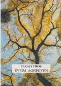 Takács Tibor - Éveim ághegyén