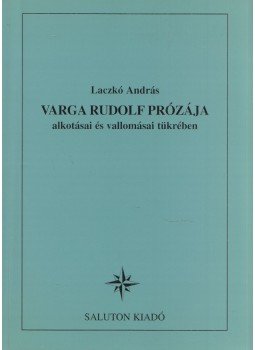 Laczkó András - Varga Rudolf prózája Laczkó András - Varga Rudolf prózája, Budapest 2006 antikvár könyv