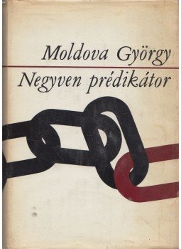 Moldova György - Negyven prédikátor (aláírt) Moldova György - Negyven prédikátor (aláírt), Budapest 1973 antikvár könyv