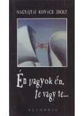 Nagyajtai Kovács Zsolt - Én vagyok én, te vagy te...