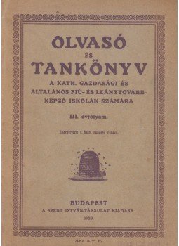 Szkalka Lajos - Olvasó és Tankönyv III. évfolyam Szkalka Lajos - Olvasó és Tankönyv III. évfolyam, Budapest 1929 antikvár könyv