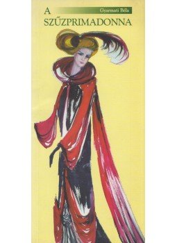 Gyarmati Béla - A szűzprimadonna (Dedikált) Gyarmati Béla - A szűzprimadonna (Dedikált), Miskolc 2007 antikvár könyv
