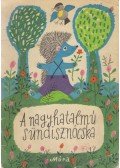 Móra Ferenc - A nagyhatalmú sündisznócska