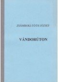 Zsámboki-Tóth József - Vándorúton