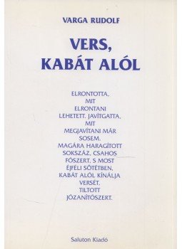 Varga Rudolf - Vers, kabát alól (dedikált) Varga Rudolf - Vers, kabát alól (dedikált), Budapest 2004 antikvár könyv