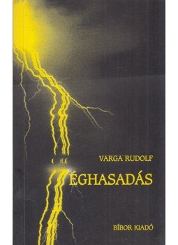 Varga Rudolf - Éghasadás (dedikált) Varga Rudolf - Éghasadás (dedikált), Miskolc 2004 antikvár könyv