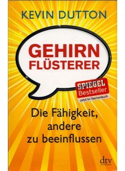 Kevin Dutton - Gehirnflüsterer: Die Fähigkeit, andere zu beeinflussen Kevin Dutton - Gehirnflüsterer: Die Fähigkeit, andere zu beeinflussen, München 2012 antikvár könyv