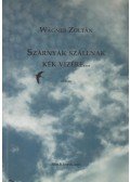 Wágner Zoltán - Szárnyak szállnak kék vizére... (dedikált)