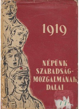 Pálinkás József - Népünk szabadságmozgalmának dalai - 1919 Pálinkás József - Népünk szabadságmozgalmának dalai - 1919, Budapest 1959 antikvár könyv