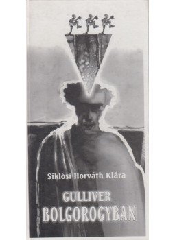 Siklósi Horváth Klára - Gulliver bolgorogyban Siklósi Horváth Klára - Gulliver bolgorogyban, Budapest 1999 antikvár könyv