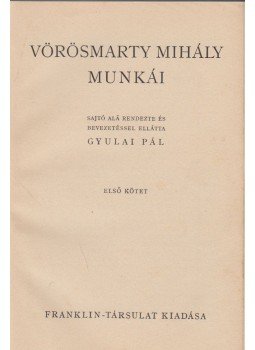 Gyulai Pál, Vörösmarty Mihály - Vörösmarty Mihály munkái I. Gyulai Pál, Vörösmarty Mihály - Vörösmarty Mihály munkái I., Budapest 0 antikvár könyv
