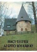 Nagy Elemér - Az építő Kós Károly