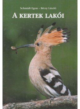 Schmidt Egon, Bécsy László - A kertek lakói Schmidt Egon, Bécsy László - A kertek lakói, Budapest 2004 antikvár könyv