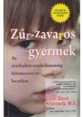 Carol Stock Kranowitz, M. A. - Zűr-zavaros ​gyermek