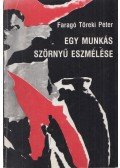 Faragó Töreki Péter - Egy munkás szörnyű eszmélése
