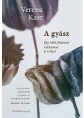 Verena KAST - A gyász - Egy lelki folyamat stádiumai és esélyei