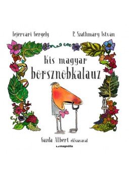 Fejérvári Gergely, P. Szathmáry István - Kis magyar borsznobkalauz Fejérvári Gergely, P. Szathmáry István - Kis magyar borsznobkalauz, null 2021 antikvár könyv