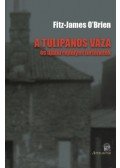 Fitz,James OBrien - A tulipános váza - és újabb rejtélyes történetek