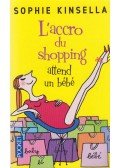 Sophie Kinsella - L'accro du shopping attend un bébé