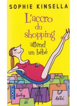 Sophie Kinsella - L'accro du shopping attend un bébé Sophie Kinsella - L'accro du shopping attend un bébé, Paris 2008 antikvár könyv