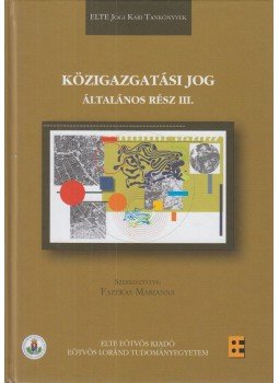 Fazekas Marianna - Közigazgatási jog -  Általános rész III., Budapest 2013 antikvár könyv