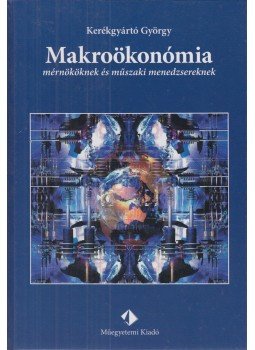 Kerékgyártó György - Makroökonómia mérnököknek és műszaki menedzsereknek Kerékgyártó György - Makroökonómia mérnököknek és műszaki menedzsereknek, Budapest 2007 antikvár könyv