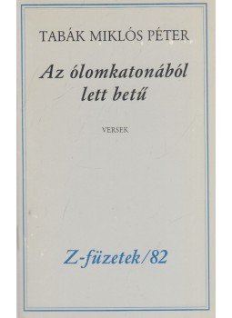 Tabák Miklós Péter - Az ólomkatonából lett betű Tabák Miklós Péter - Az ólomkatonából lett betű, Budapest 0 antikvár könyv
