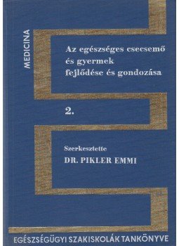 Dr. Pikler Emmi - Az egészséges csecsemő és gyermek fejlődése és gondozása II., Budapest 1978 antikvár könyv