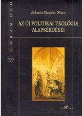 Johann Baptist Metz - Az új politikai teológia alapkérdései