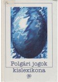 Dietz Gusztávné,Dr. Horváth Zoltán,dr. Kertész Hajnalka,dr. Timoránszki Péter - Polgári jogok kislexikona