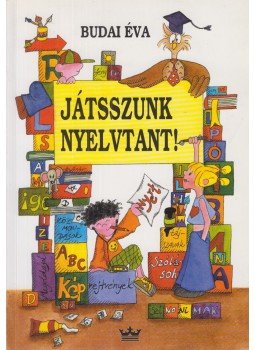 Budai Éva - Játsszunk nyelvtant! Budai Éva - Játsszunk nyelvtant!, Budapest 2000 antikvár könyv