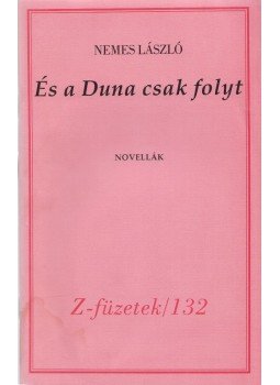 Nemes László - És a Duna csak folyt (Dedikált) Nemes László - És a Duna csak folyt (Dedikált), Budapest 2009 antikvár könyv