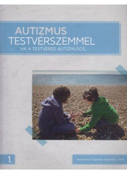 Borbély-Soproni Emőke, Borbély-Soproni Tamás - Autizmus testvérszemmel Borbély-Soproni Emőke, Borbély-Soproni Tamás - Autizmus testvérszemmel, 2014 antikvár könyv