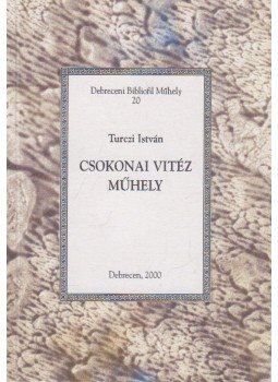 Turczi István - Csokonai Vitéz Műhely (dedikált) Turczi István - Csokonai Vitéz Műhely (dedikált), Debrecen 2000 antikvár könyv