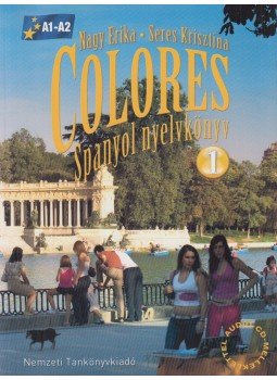 Nagy Erika, Seres Krisztina - Colores 1 - Spanyol nyelvkönyv Nagy Erika, Seres Krisztina - Colores 1 - Spanyol nyelvkönyv, Budapest 2011 antikvár könyv