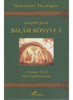 Zsengellér József - Bálám könyve I. Zsengellér József - Bálám könyve I., Budapest 2006 antikvár könyv